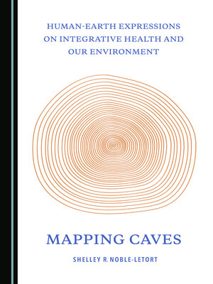 cover image of Human-Earth Expressions on Integrative Health and Our Environment: Mapping Caves